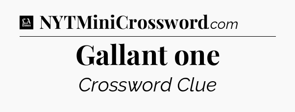 Gallant one - LA Times Crossword