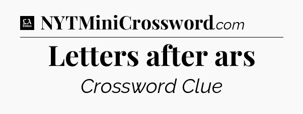 Letters after ars - LA Times Crossword