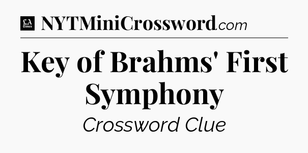 Key of Brahms' First Symphony - LA Times Crossword