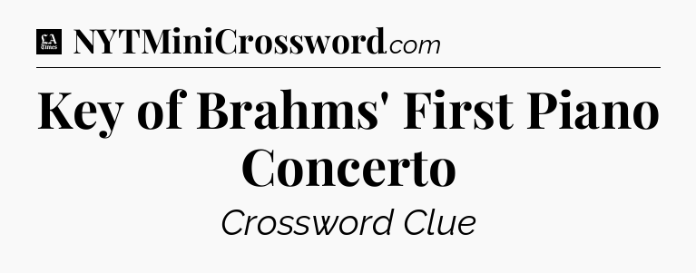 Key of Brahms' First Piano Concerto - LA Times Crossword