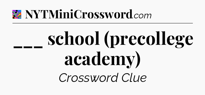 ___ school (precollege academy) Crossword Clue