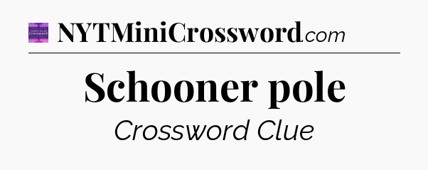 Schooner pole - Thomas Joseph Crossword