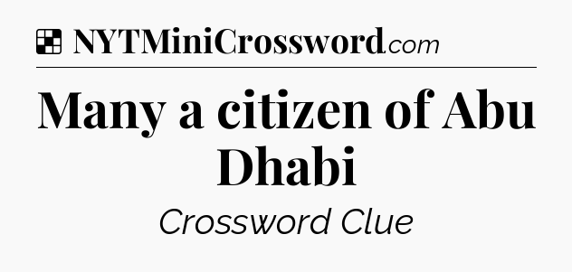 Solution: Many a citizen of Abu Dhabi - NYT Crossword