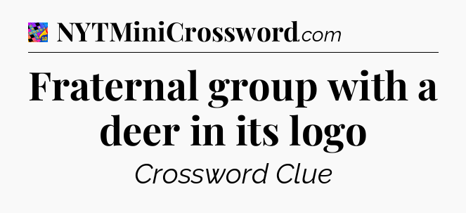 Fraternal group with a deer in its logo Crossword Clue
