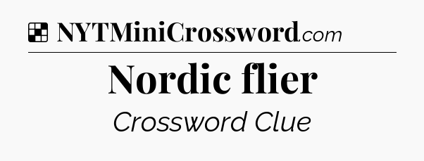 Solution: Nordic flier - NYT Crossword
