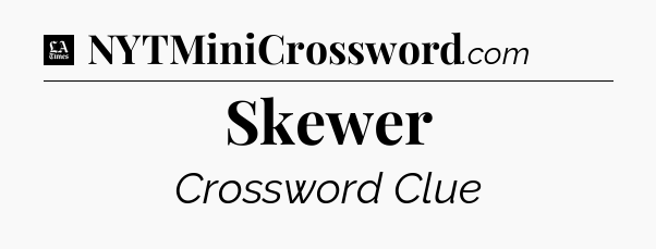 Skewer - LA Times Crossword