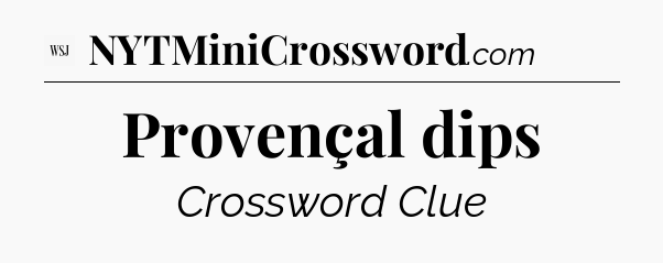 Provençal dips - WSJ Crossword