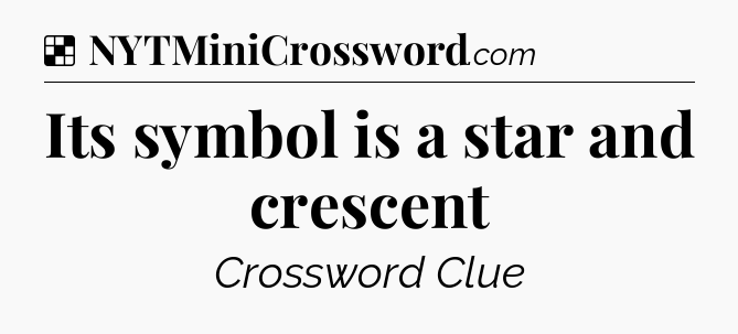 Solution: Its symbol is a star and crescent - NYT Crossword