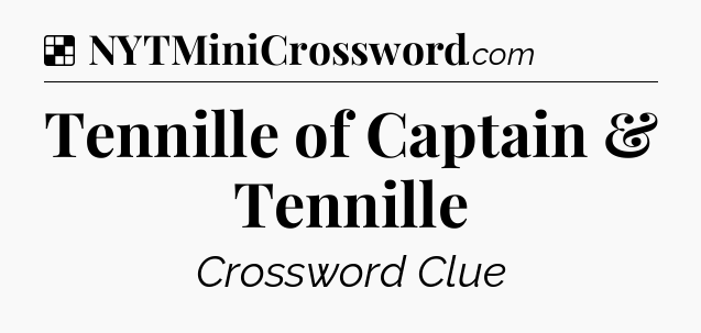 Solution: Tennille of Captain & Tennille - NYT Crossword
