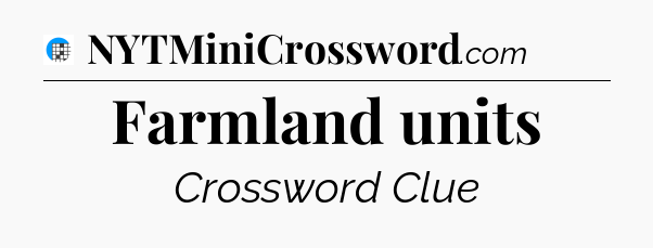 Farmland units Crossword Clue