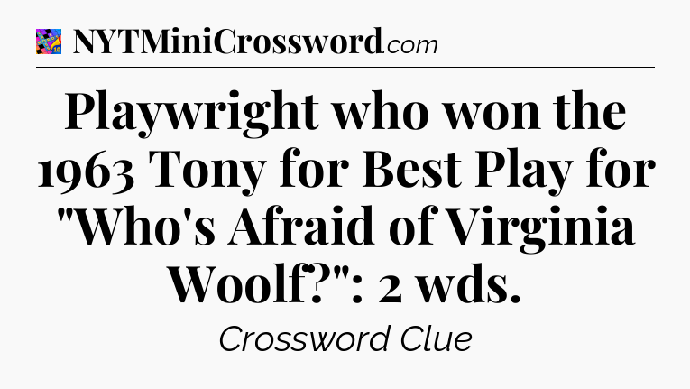 Playwright who won the 1963 Tony for Best Play for 