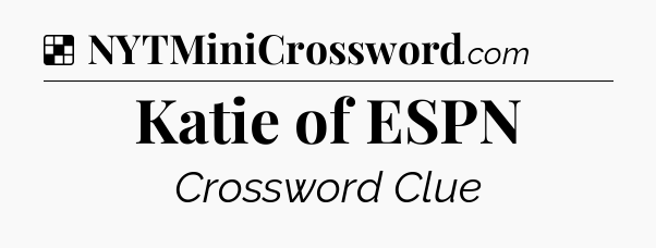 Solution: Katie of ESPN - NYT Crossword