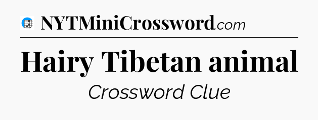 Hairy Tibetan animal Crossword Clue