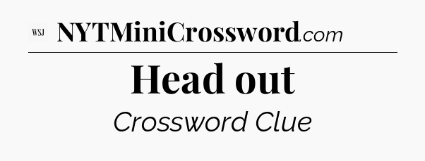 Head out - WSJ Crossword