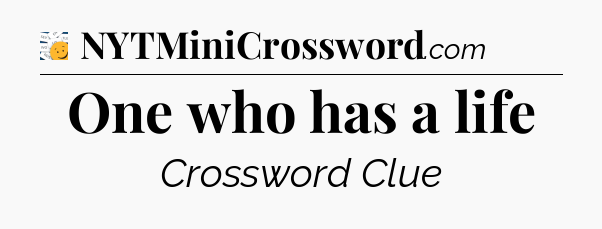 One who has a life - 7 Little Words