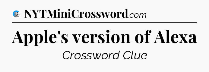 Apple's version of Alexa Crossword Clue