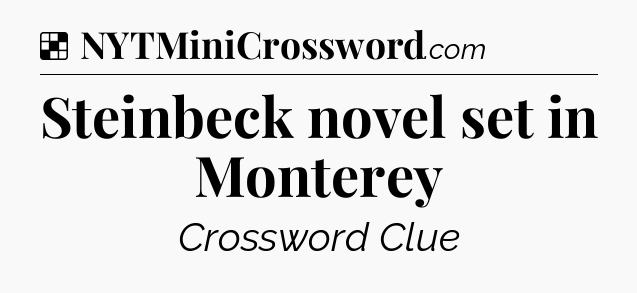 Solution: Steinbeck novel set in Monterey - NYT Crossword