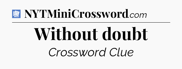Without doubt Puzzle Page Crossword Clue