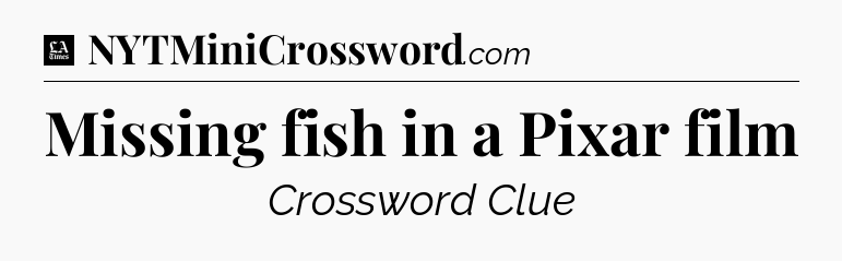 Missing fish in a Pixar film - LA Times Crossword