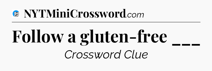 Follow a gluten-free ___ Crossword Clue