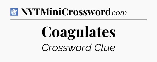 Coagulates Puzzle Page Crossword Clue