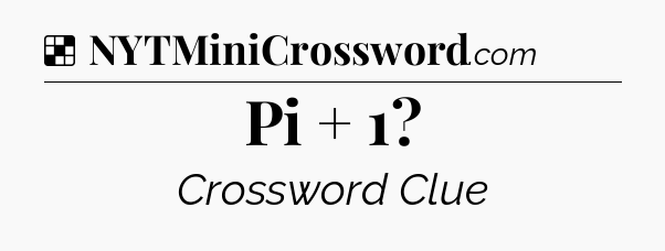 Solution: Pi + 1 - NYT Crossword