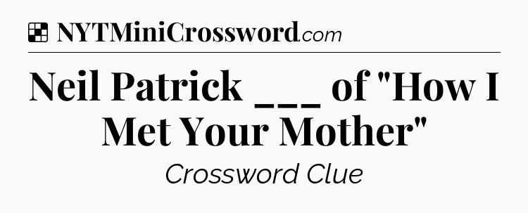 Solution: Neil Patrick ___ of 