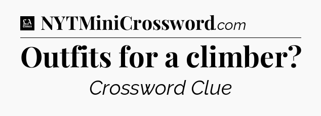 Outfits for a climber - LA Times Crossword