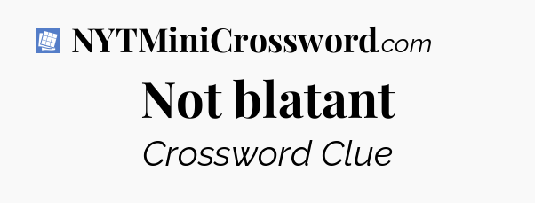 Not blatant Puzzle Page Crossword Clue
