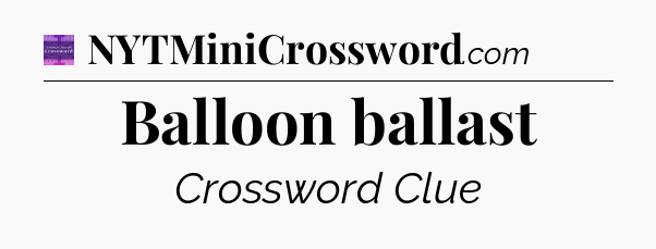 Balloon ballast - Thomas Joseph Crossword