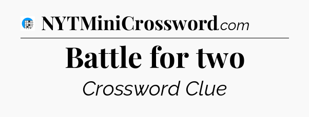 Battle for two Crossword Clue
