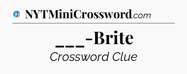 ___-Brite Crossword Clue