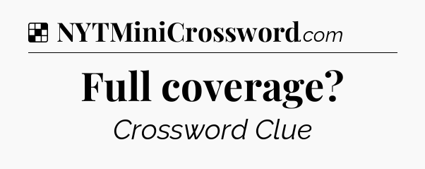 Solution: Full coverage - NYT Crossword