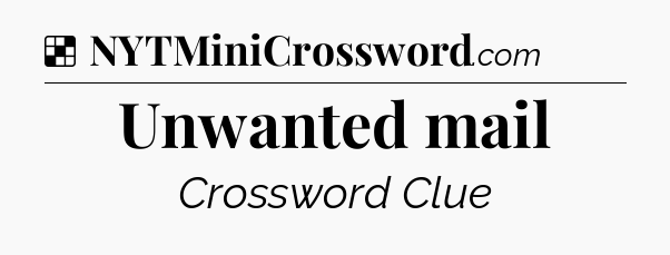 Solution: Unwanted mail - NYT Crossword