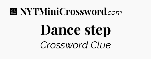 Dance step - LA Times Crossword