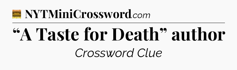 “A Taste for Death” author - Eugene Sheffer Crossword
