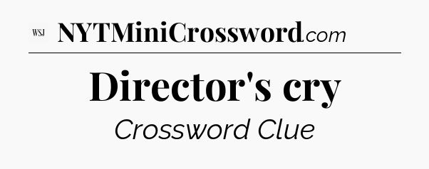 Director's cry - WSJ Crossword