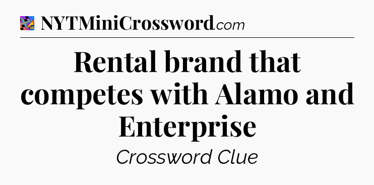 Rental brand that competes with Alamo and Enterprise Crossword Clue