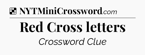 Solution: Red Cross letters - NYT Crossword