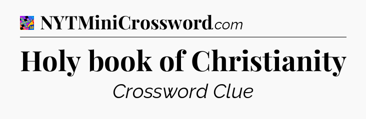 Holy book of Christianity Crossword Clue