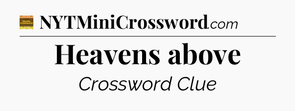 Heavens above - Eugene Sheffer Crossword