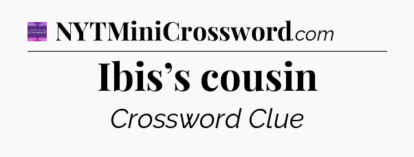 Ibis’s cousin - Thomas Joseph Crossword