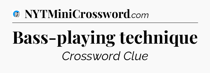 Bass-playing technique Crossword Clue