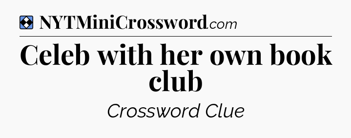 Solution: Celeb with her own book club - NYT Mini Crossword