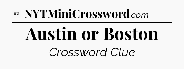 Austin or Boston - WSJ Crossword