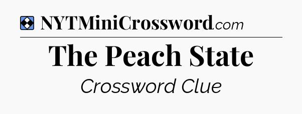 Solution: The Peach State - NYT Mini Crossword