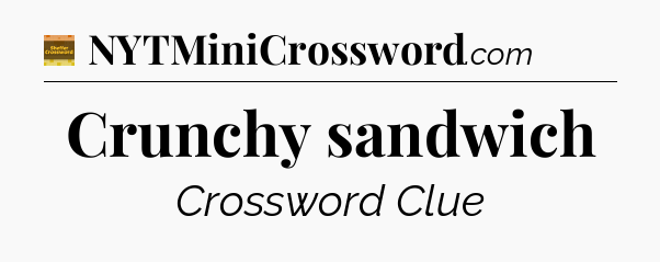 Crunchy sandwich - Eugene Sheffer Crossword