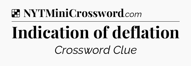 Solution: Indication of deflation - NYT Crossword