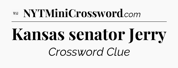 Kansas senator Jerry - WSJ Crossword