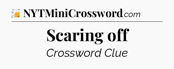 Scaring off - 7 Little Words